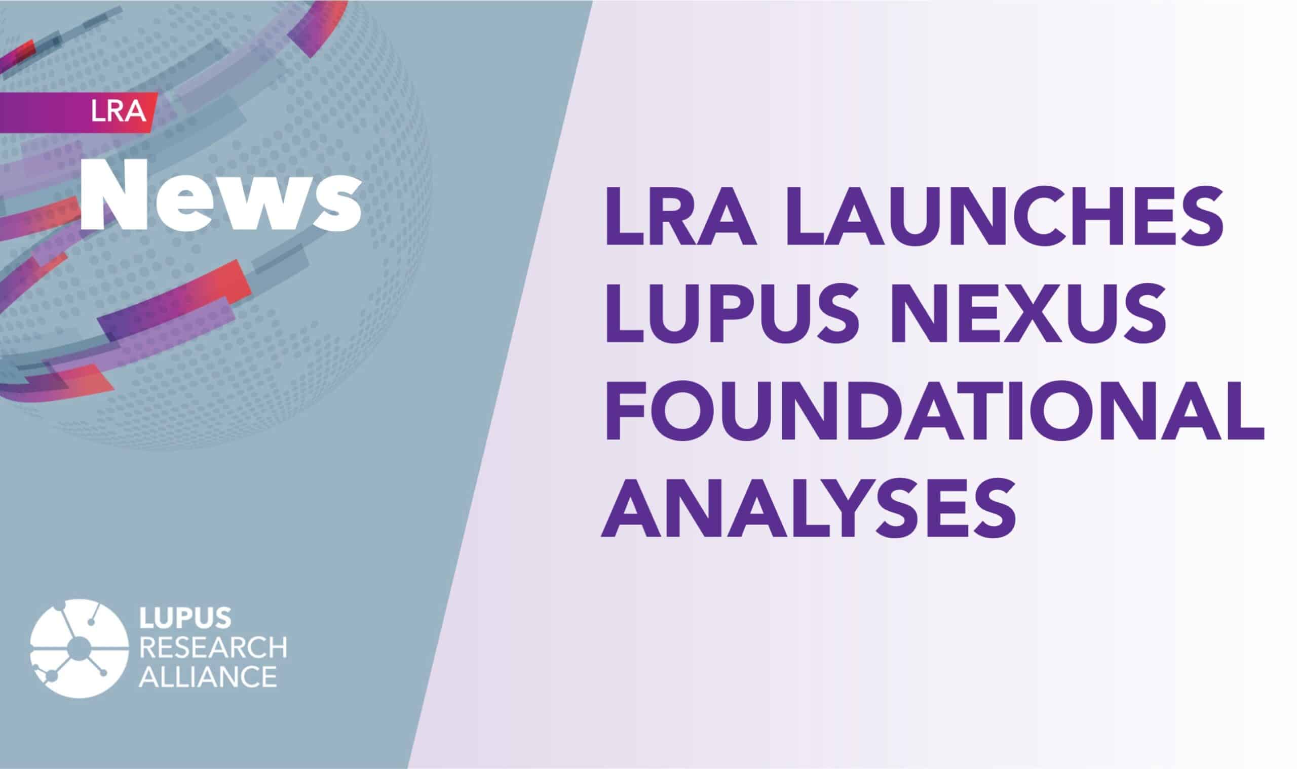 LRA Launches Lupus Nexus Foundational Analyses