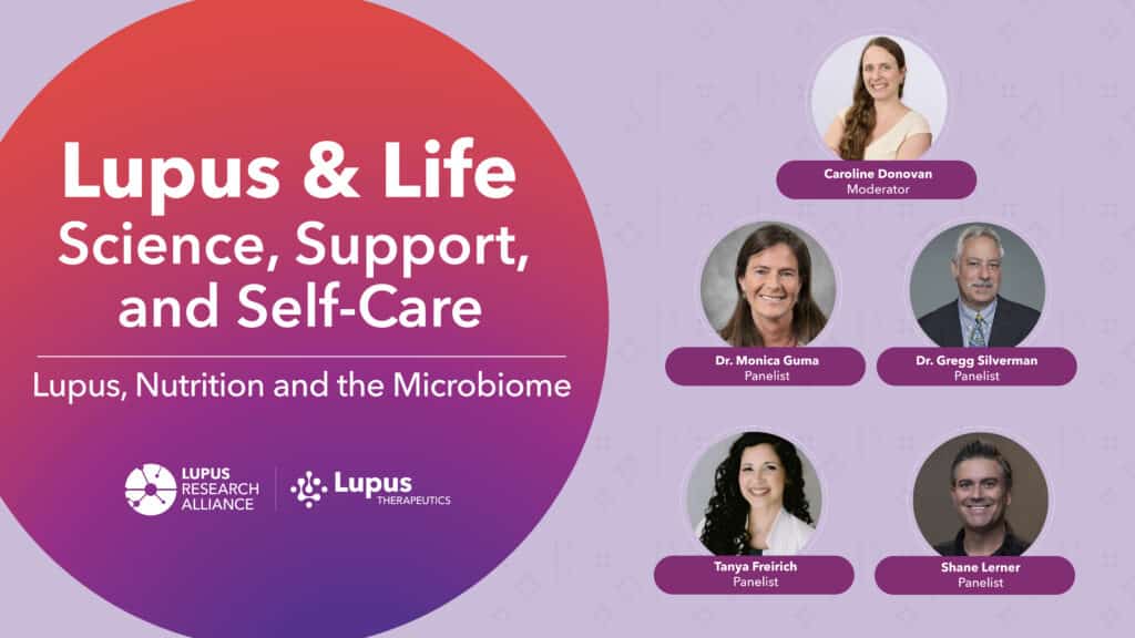 Watch video: Lupus & Life: Science, Support, and Self-Care - Lupus, Nutrition and the Microbiome